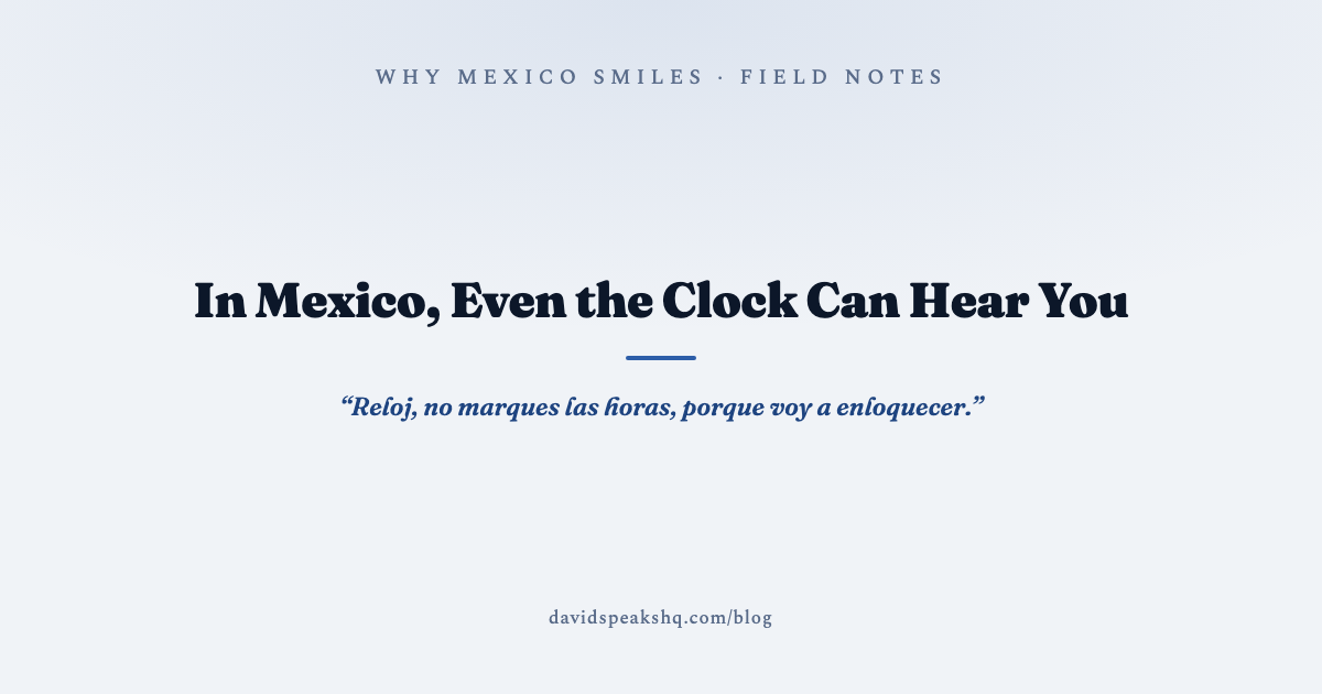 In Mexico, Even the Clock Can Hear You