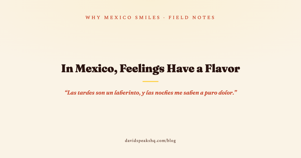 In Mexico, Feelings Have a Flavor