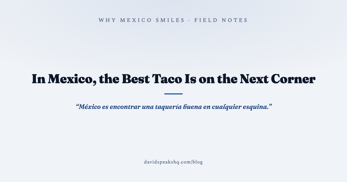 In Mexico, the Best Taco Is on the Next Corner
