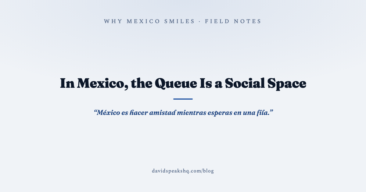 In Mexico, the Queue Is a Social Space